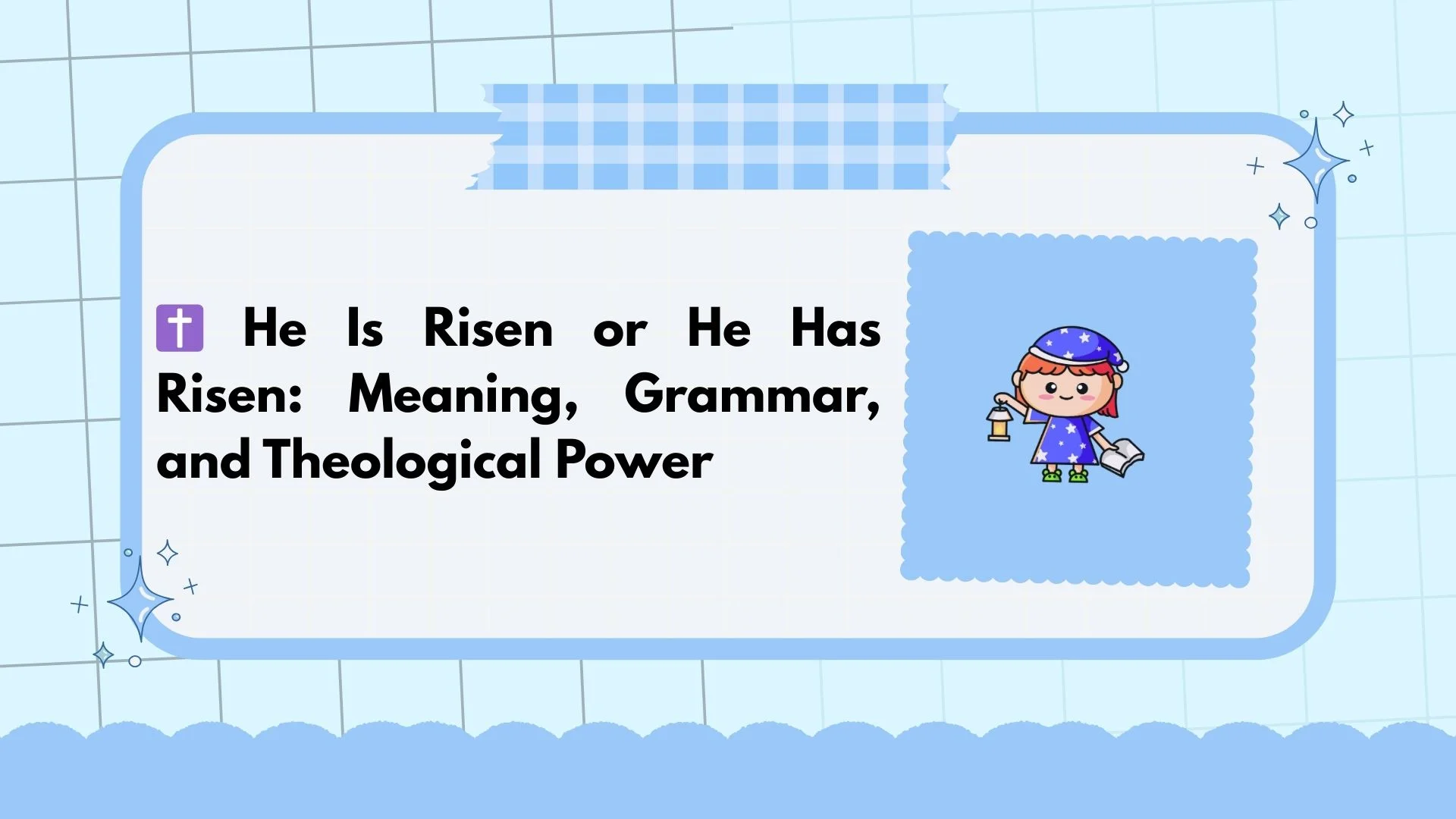 ️ He Is Risen or He Has Risen: Meaning, Grammar, and Theological Power ...