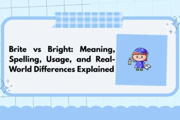 Brite vs Bright: Meaning, Spelling, Usage, and Real-World Differences Explained