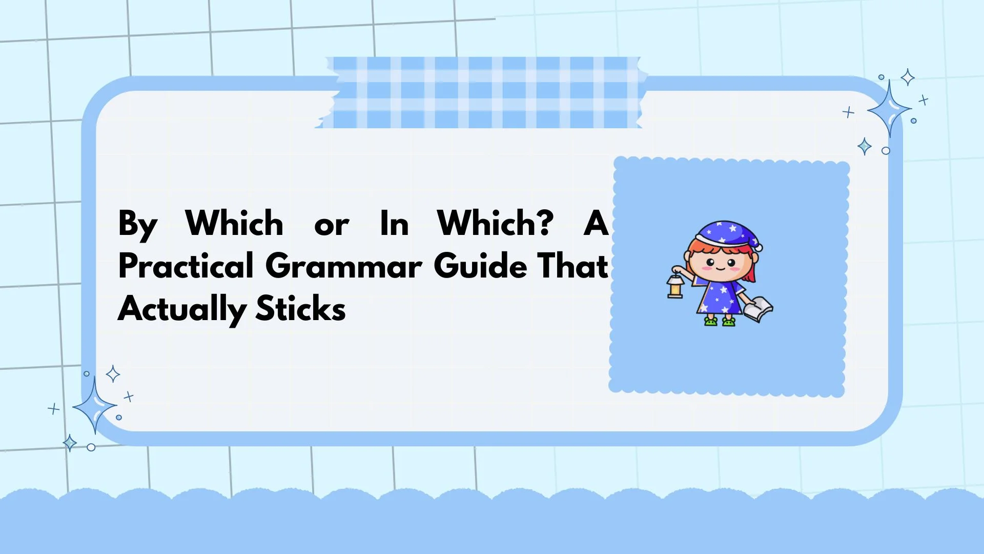 By Which or In Which? A Practical Grammar Guide That Actually Sticks
