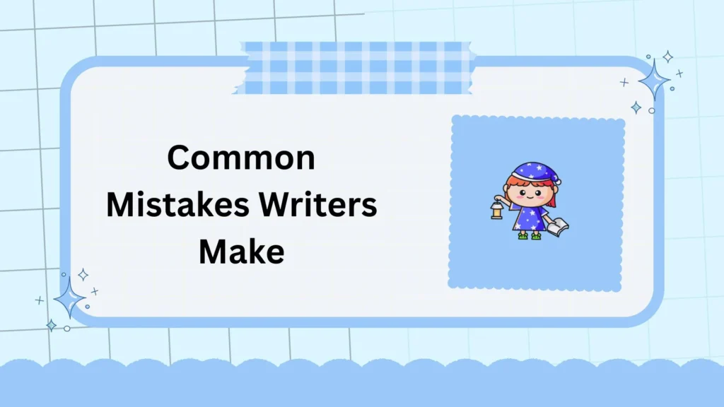 Common Mistakes Writers Make