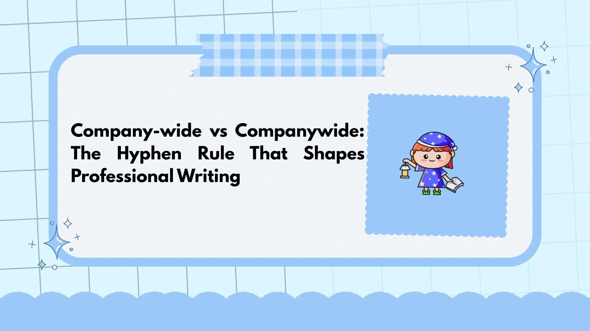 Company-wide vs Companywide: The Hyphen Rule That Shapes Professional Writing