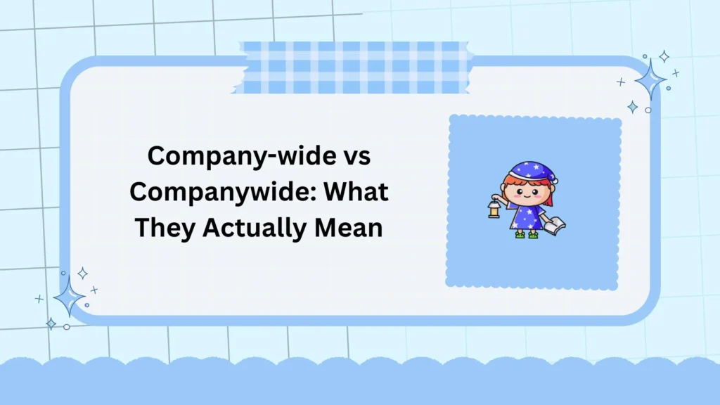 Company-wide vs Companywide: What They Actually Mean