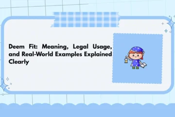 Deem Fit: Meaning, Legal Usage, and Real-World Examples Explained Clearly
