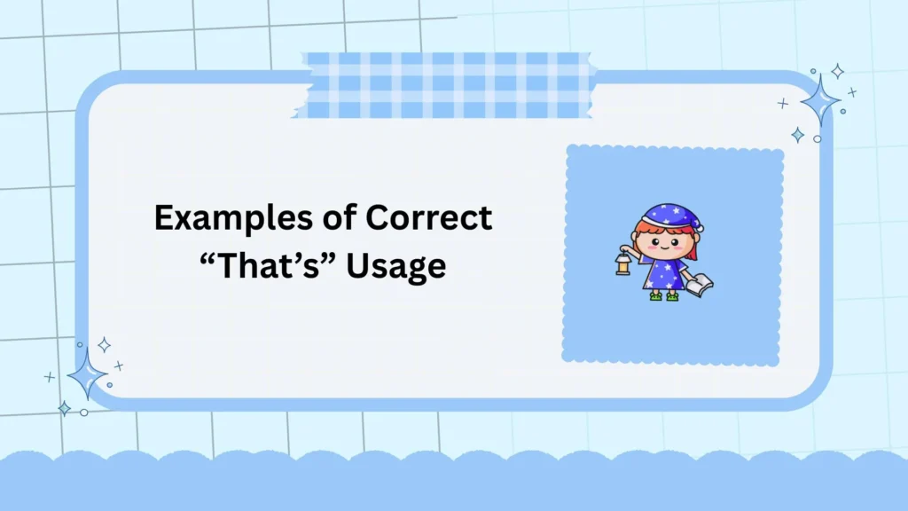 Examples of Correct “That’s” Usage