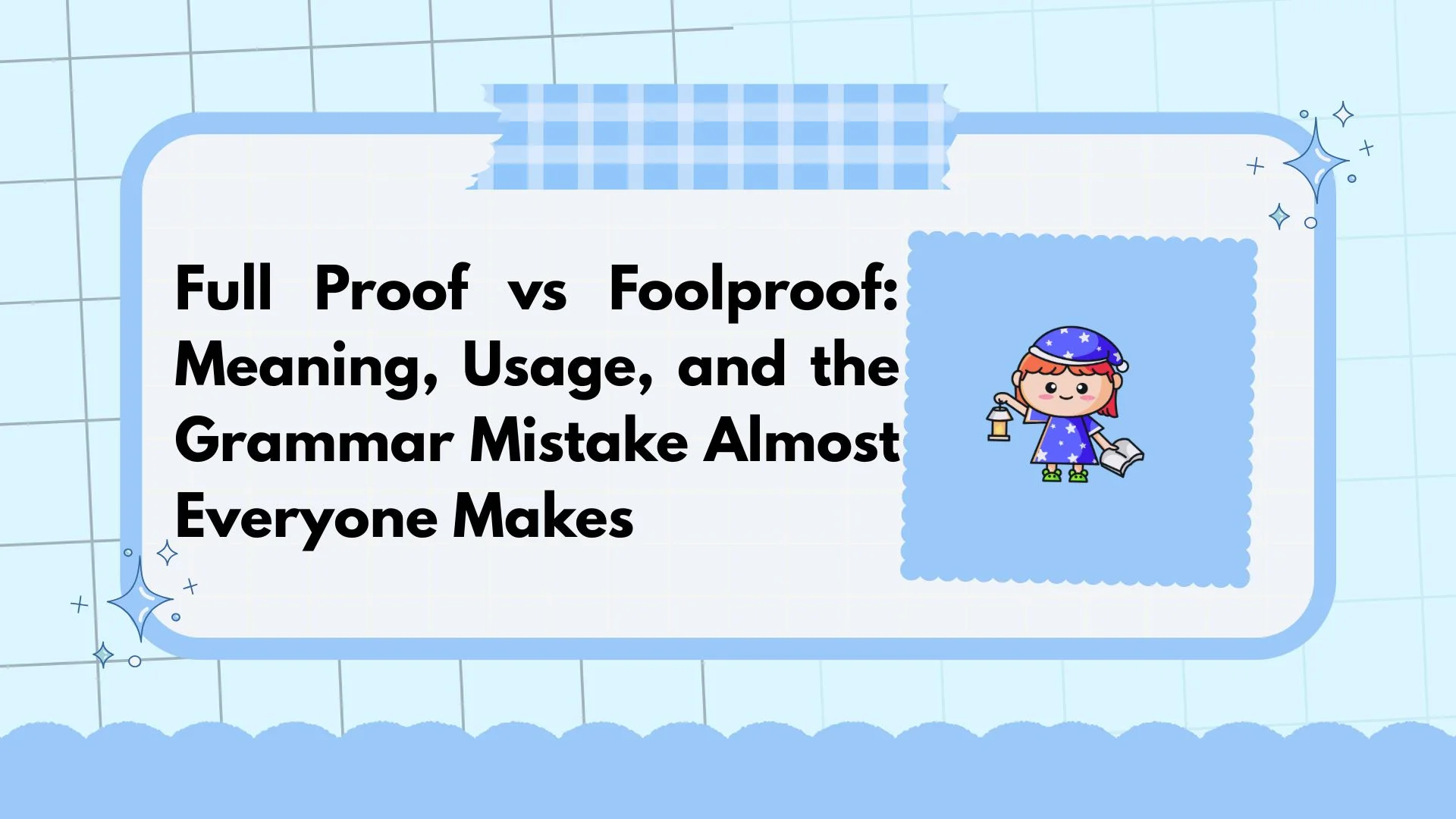 Full Proof vs Foolproof: Meaning, Usage, and the Grammar Mistake Almost Everyone Makes