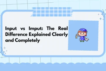 Input vs Imput: The Real Difference Explained Clearly and Completely