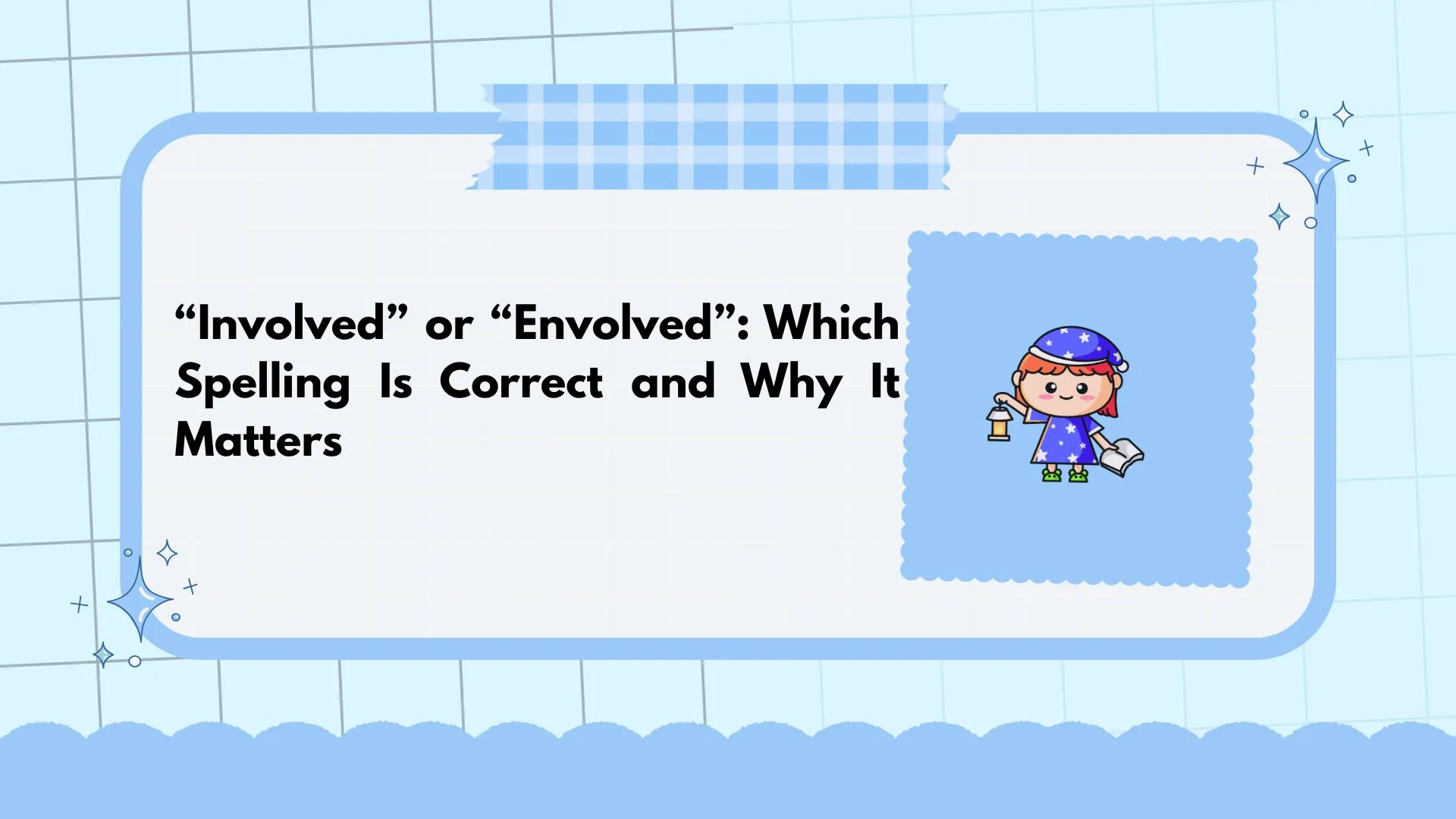 “Involved” or “Envolved”: Which Spelling Is Correct and Why It Matters