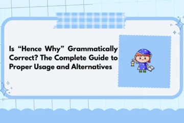 Is “Hence Why” Grammatically Correct? The Complete Guide to Proper Usage and Alternatives