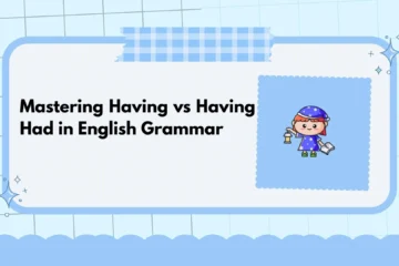 mastering-having-vs-having-had-in-english-grammar