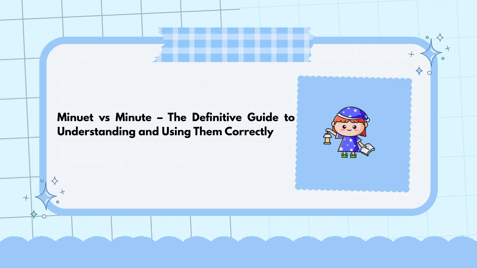 Minuet vs Minute – The Definitive Guide to Understanding and Using Them Correctly