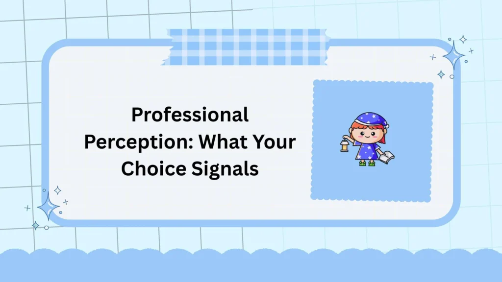 Professional Perception: What Your Choice Signals