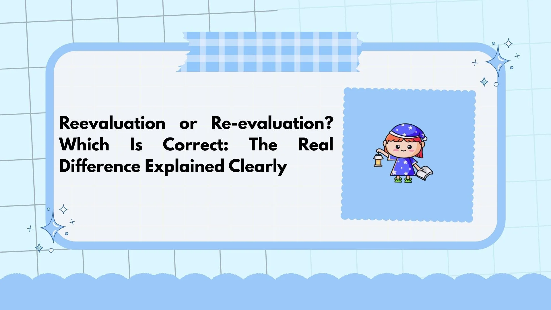 Reevaluation or Re-evaluation? Which Is Correct: The Real Difference Explained Clearly
