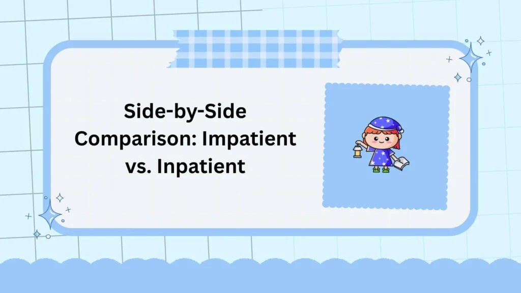 Side-by-Side Comparison: Impatient vs. Inpatient