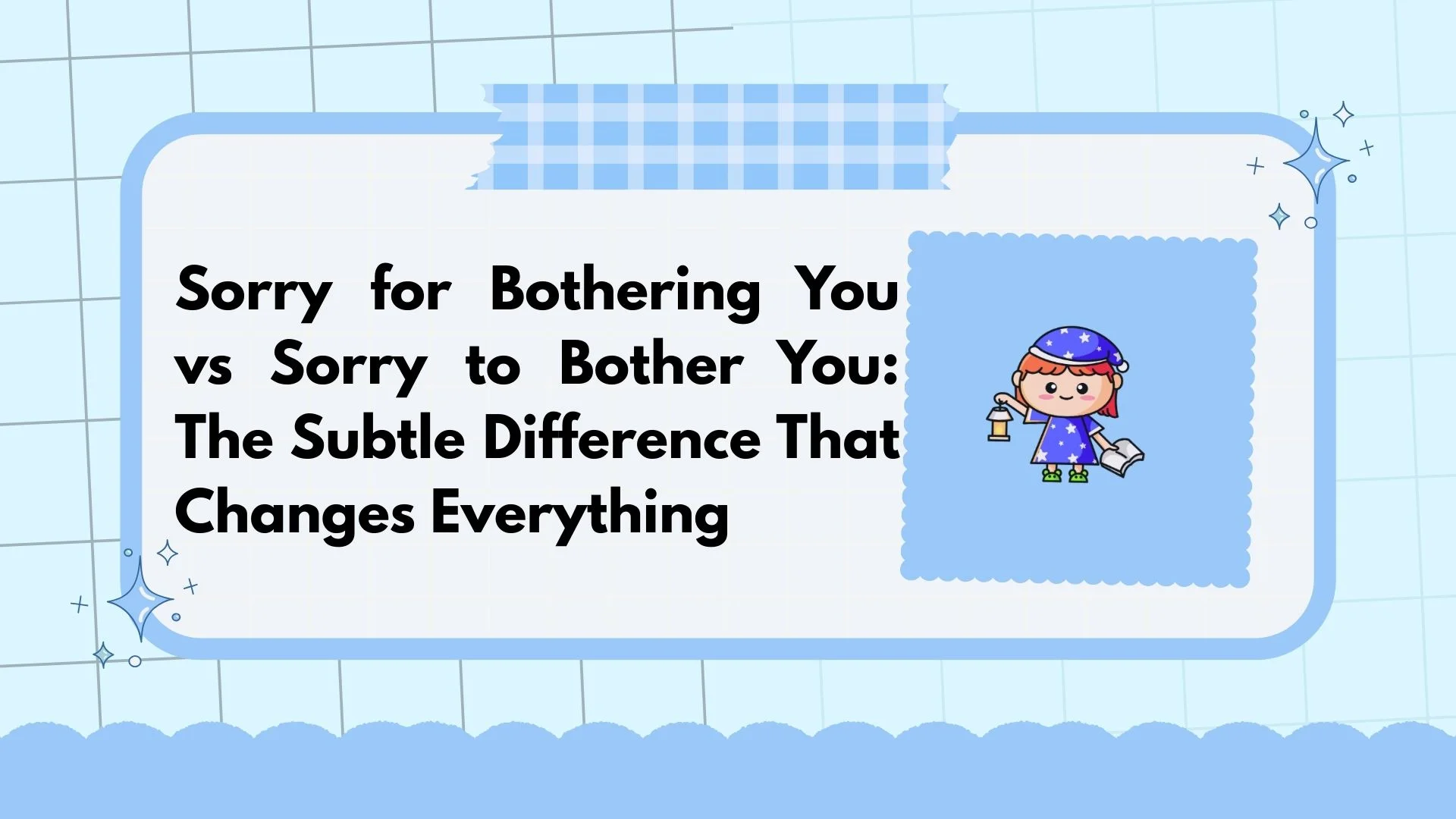 Sorry for Bothering You vs Sorry to Bother You: The Subtle Difference That Changes Everything