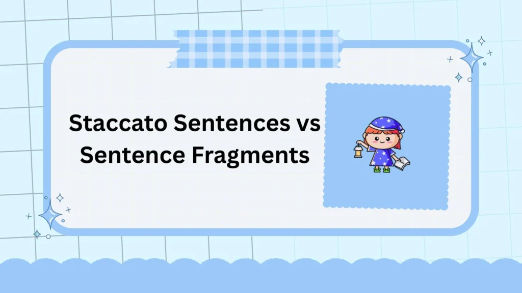 Staccato Sentences vs Sentence Fragments
