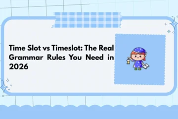 Time Slot vs Timeslot: The Real Grammar Rules You Need in 2026