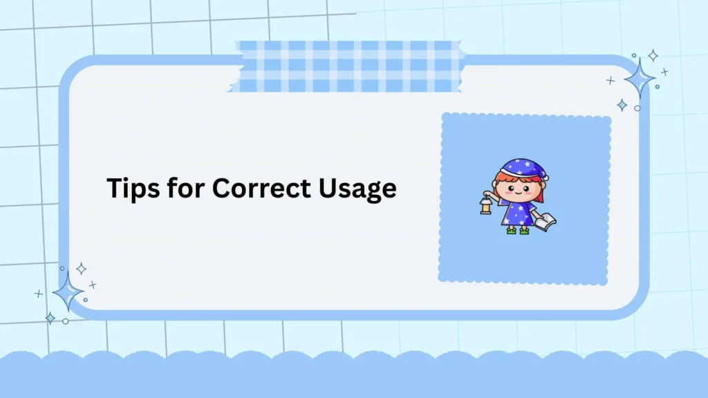 Tips for Correct Usage