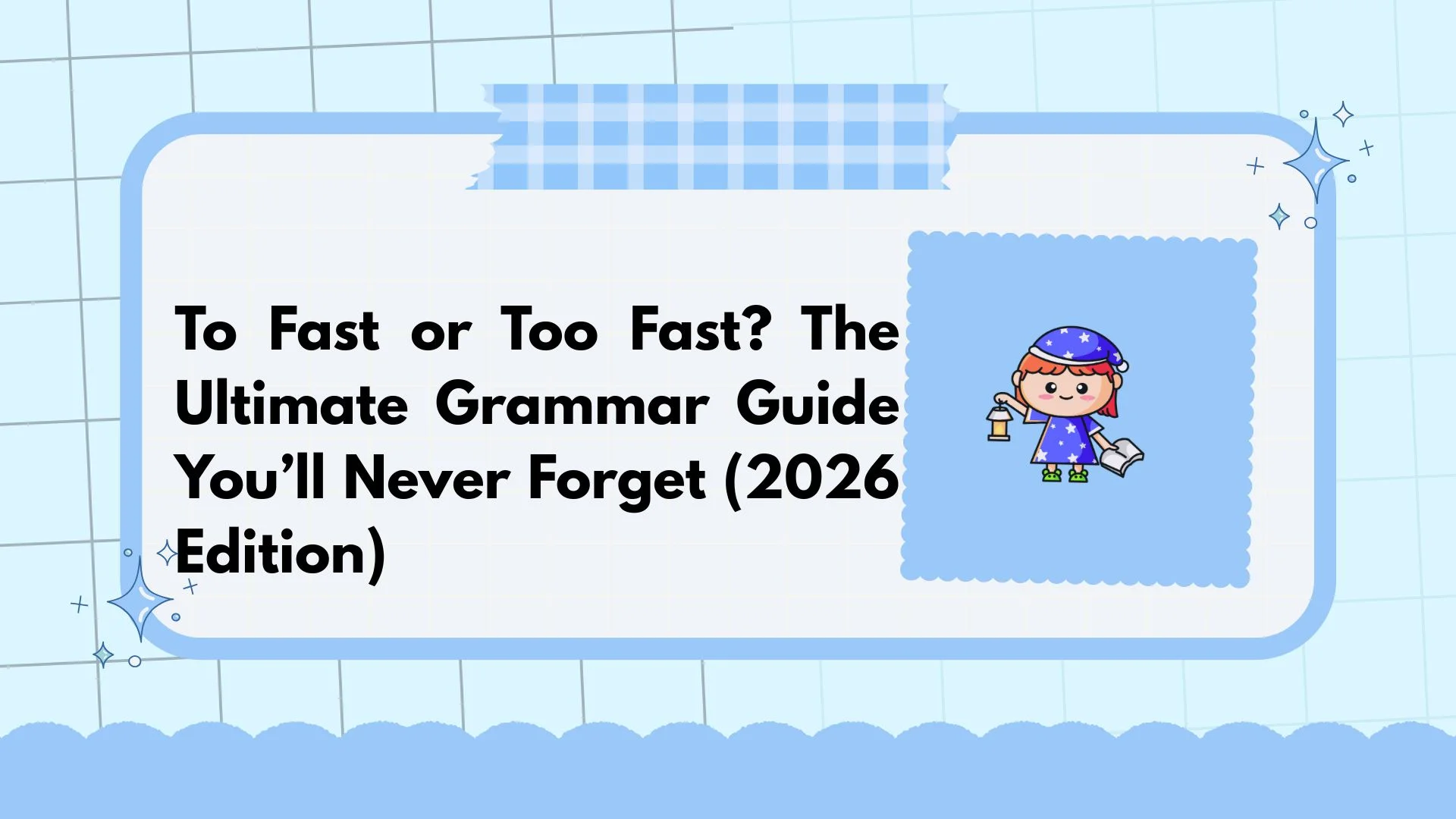 To Fast or Too Fast? The Ultimate Grammar Guide You’ll Never Forget (2026 Edition)