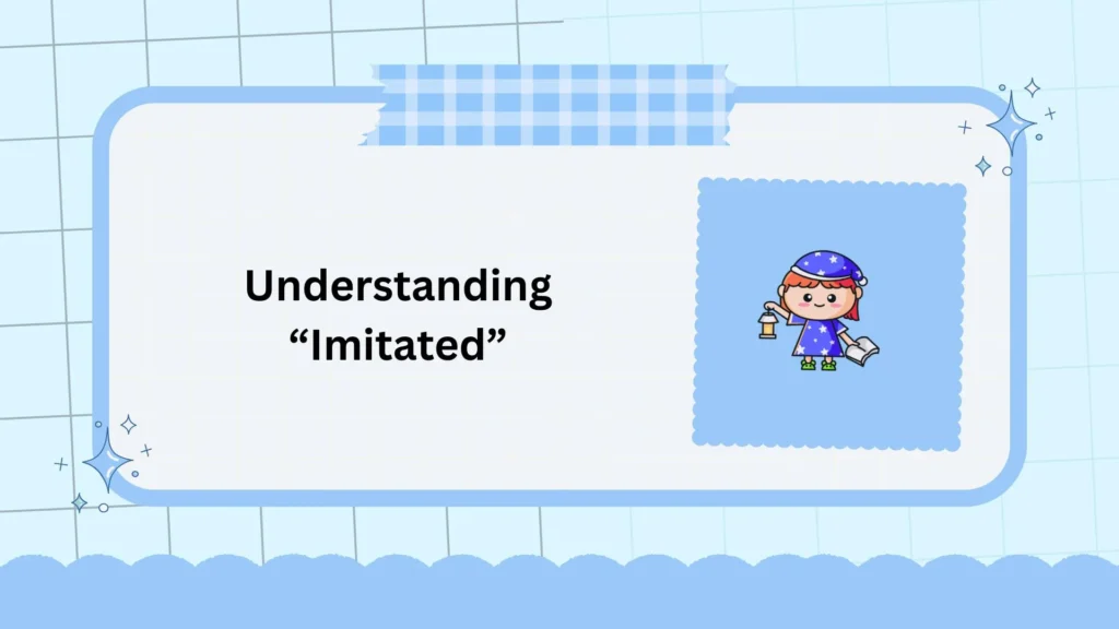 Understanding “Imitated”