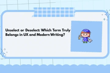 Unselect or Deselect: Which Term Truly Belongs in UX and Modern Writing?