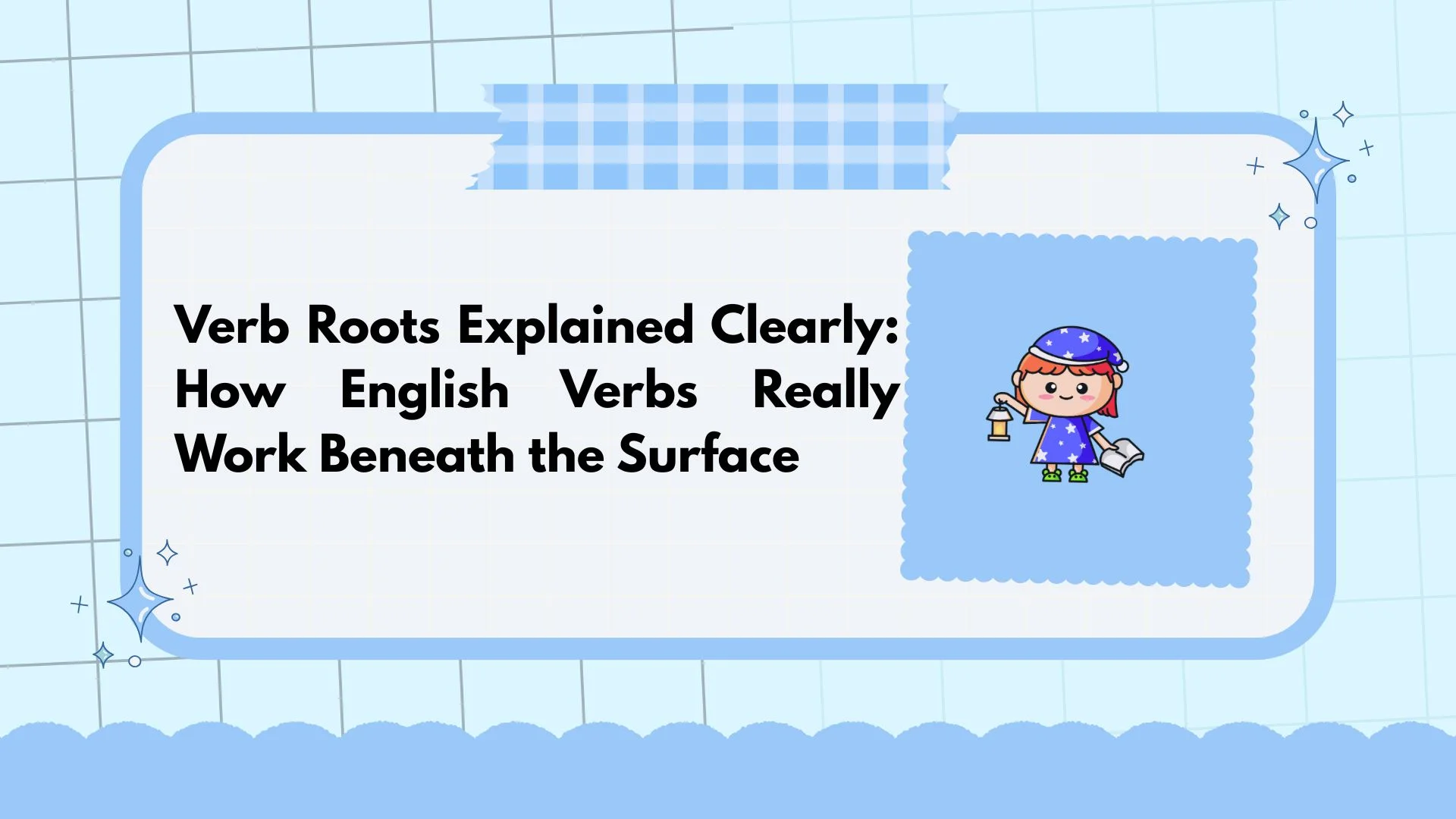 Verb Roots Explained Clearly: How English Verbs Really Work Beneath the Surface