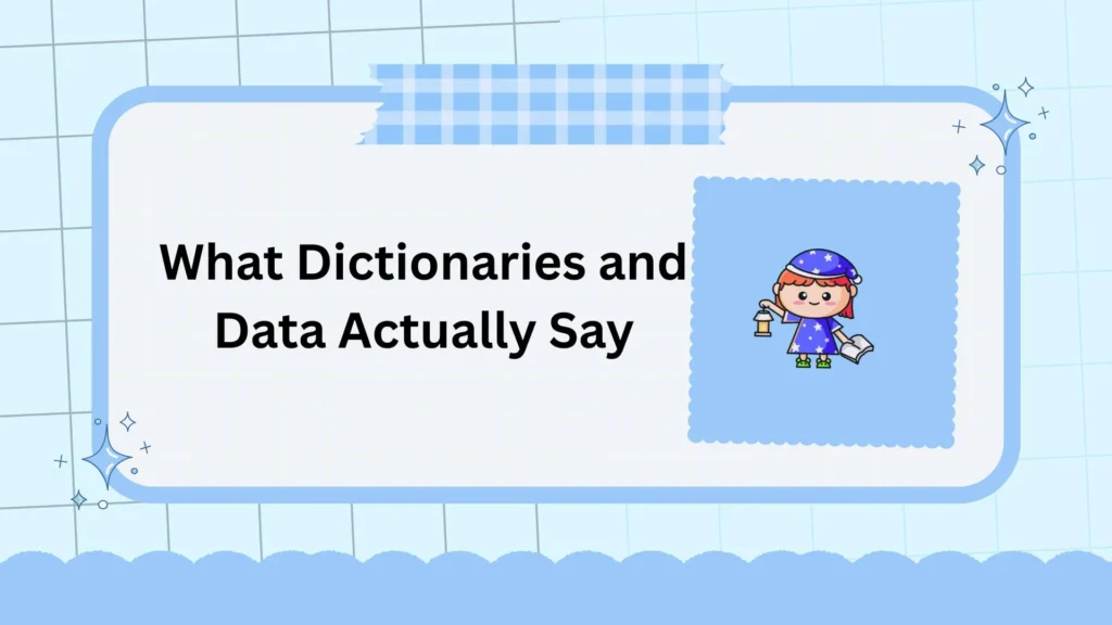 What Dictionaries and Data Actually Say