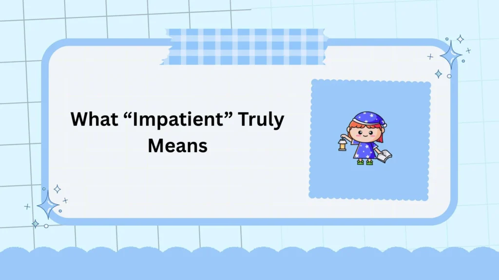 What āImpatientā Truly Means