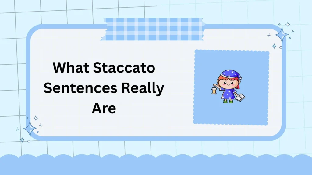 What Staccato Sentences Really Are
