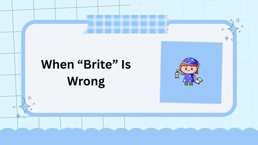 When “Brite” Is Wrong