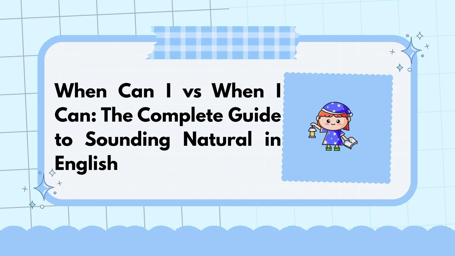 When Can I vs When I Can: The Complete Guide to Sounding Natural in English