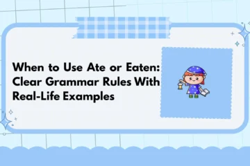 When to Use Ate or Eaten: Clear Grammar Rules With Real-Life Examples