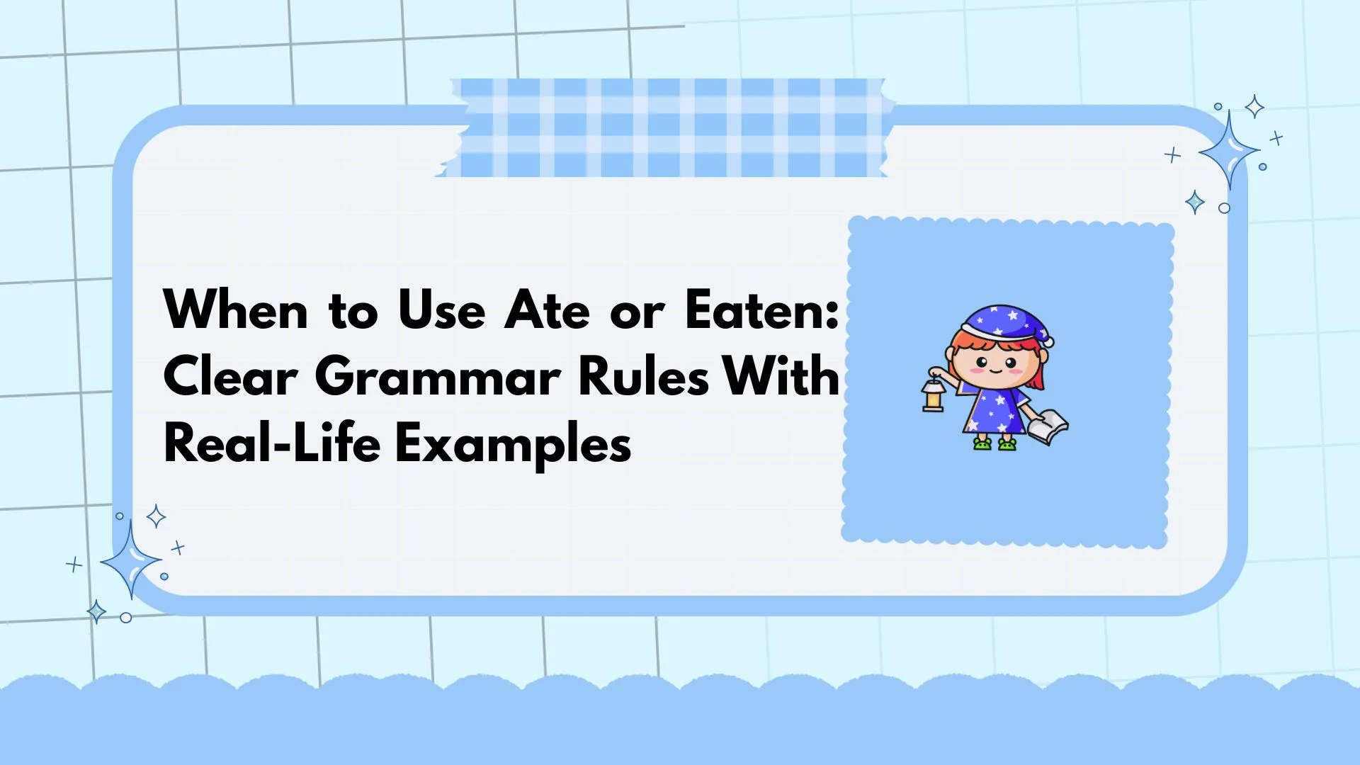 When to Use Ate or Eaten: Clear Grammar Rules With Real-Life Examples