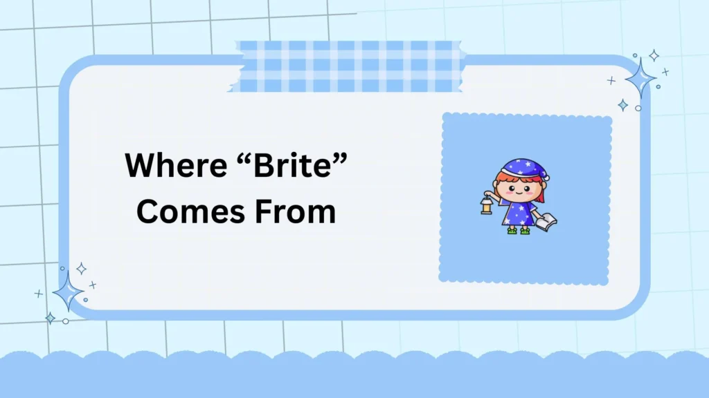 Where “Brite” Comes From