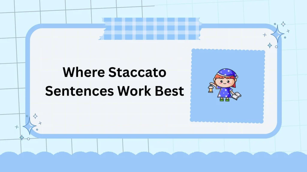 Where Staccato Sentences Work Best