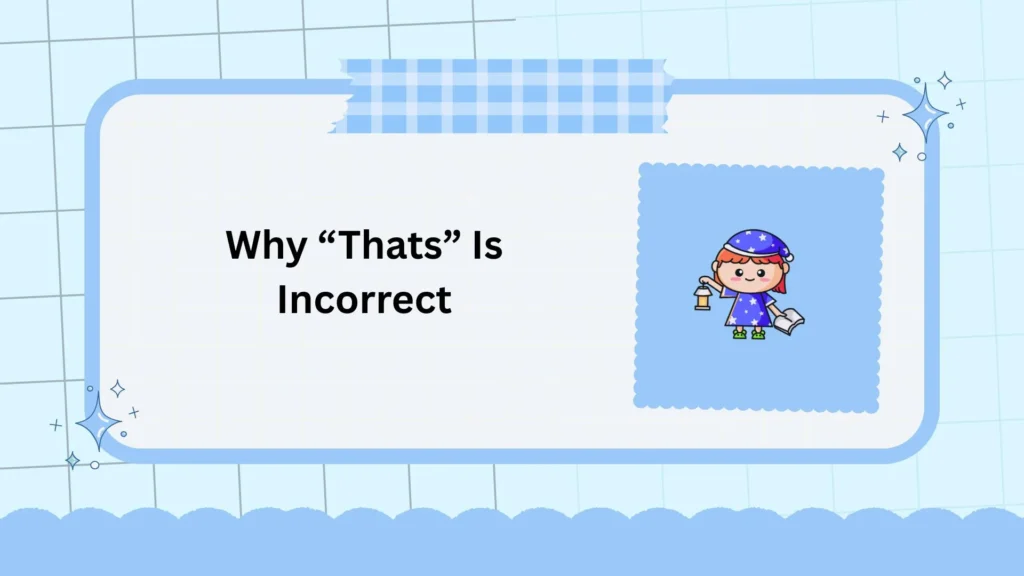 Why “Thats” Is Incorrect