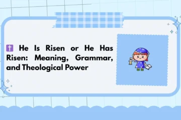 ✝️ He Is Risen or He Has Risen: Meaning, Grammar, and Theological Power