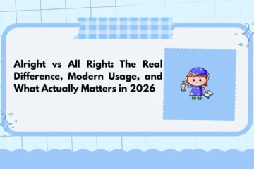 Alright vs All Right: The Real Difference, Modern Usage, and What Actually Matters in 2026