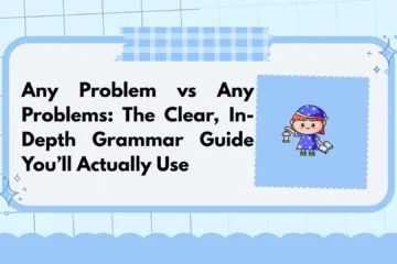 Any Problem vs Any Problems: The Clear, In-Depth Grammar Guide You’ll Actually Use