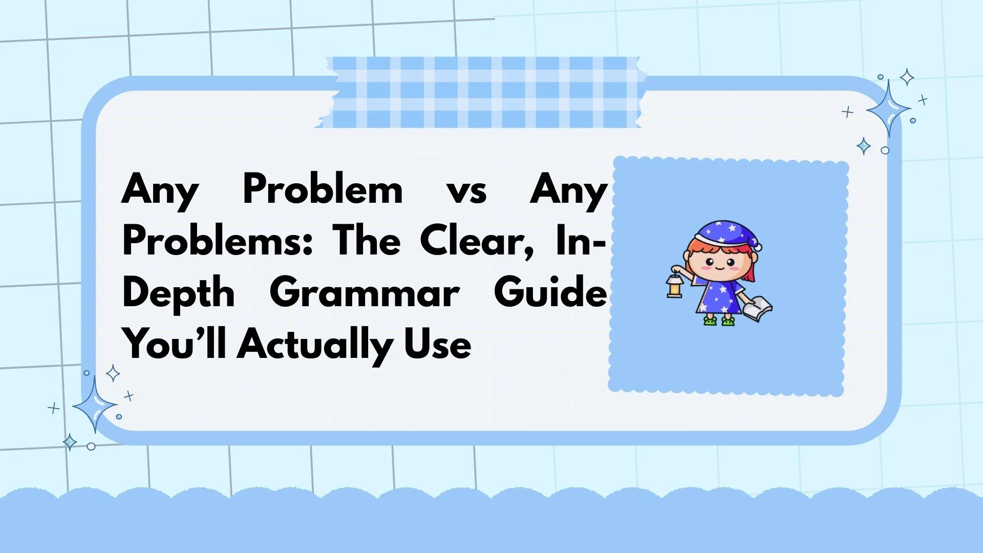 Any Problem vs Any Problems: The Clear, In-Depth Grammar Guide You’ll Actually Use