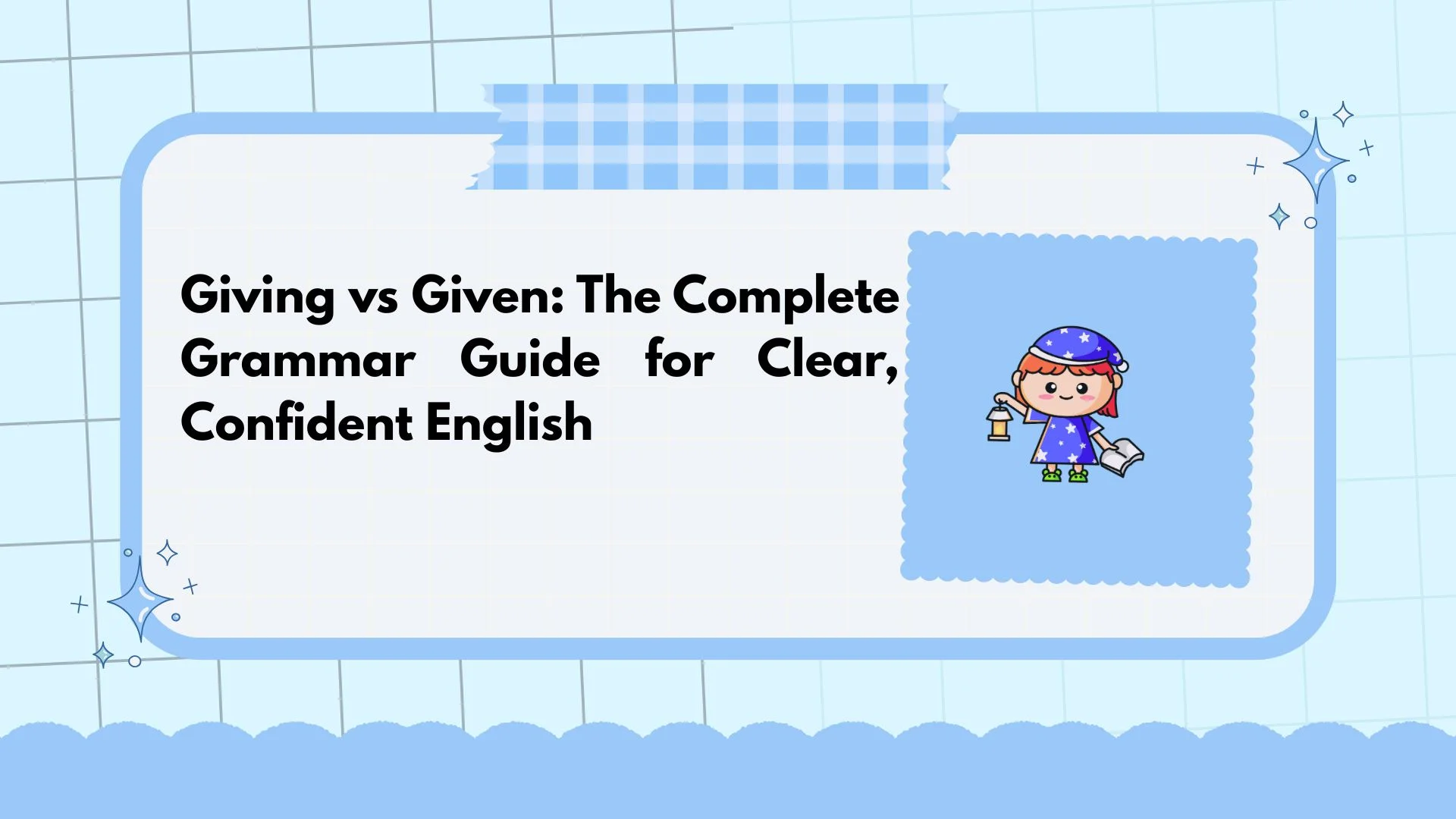 Giving vs Given: The Complete Grammar Guide for Clear, Confident English