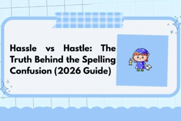 Hassle vs Hastle: The Truth Behind the Spelling Confusion (2026 Guide)