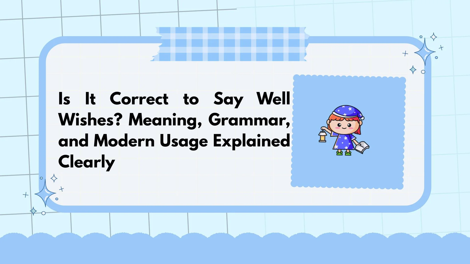 Is It Correct to Say Well Wishes? Meaning, Grammar, and Modern Usage Explained Clearly