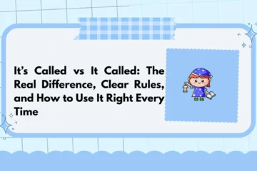 It’s Called vs It Called: The Real Difference, Clear Rules, and How to Use It Right Every Time