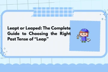Leapt or Leaped: The Complete Guide to Choosing the Right Past Tense of “Leap”