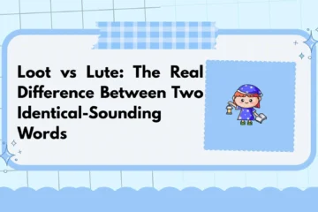 Loot vs Lute: The Real Difference Between Two Identical-Sounding Words