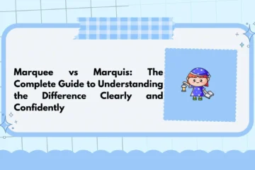Marquee vs Marquis: The Complete Guide to Understanding the Difference Clearly and Confidently