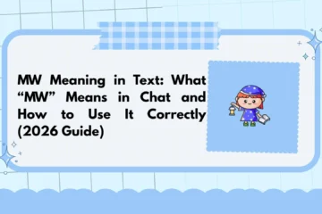 MW Meaning in Text: What “MW” Means in Chat and How to Use It Correctly (2026 Guide)