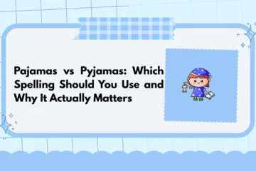 Pajamas vs Pyjamas: Which Spelling Should You Use and Why It Actually Matters