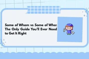 Some of Whom vs Some of Who: The Only Guide You’ll Ever Need to Get It Right