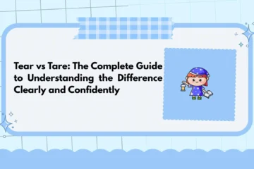 Tear vs Tare: The Complete Guide to Understanding the Difference Clearly and Confidently